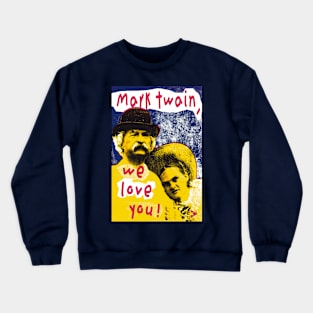 Mark Twain, We Love You! Crewneck Sweatshirt